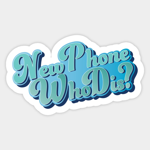 New Phone Who Dis? Sticker by carynbourke